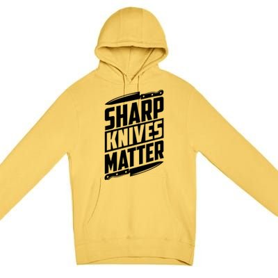 Sharp Knives Matter Butcher Gift Premium Pullover Hoodie