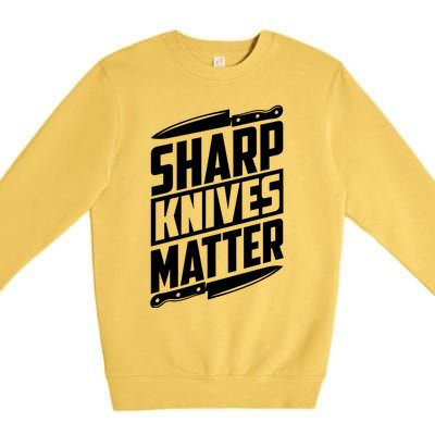 Sharp Knives Matter Butcher Gift Premium Crewneck Sweatshirt