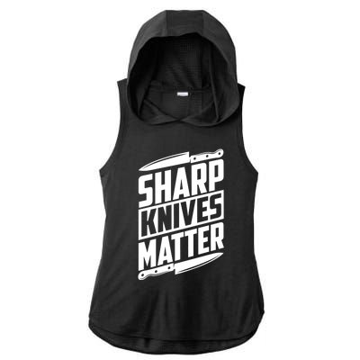 Sharp Knives Matter Butcher Gift Ladies PosiCharge Tri-Blend Wicking Draft Hoodie Tank