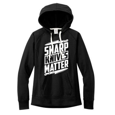 Sharp Knives Matter Butcher Gift Women's Fleece Hoodie