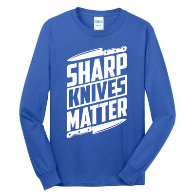 Sharp Knives Matter Butcher Gift Tall Long Sleeve T-Shirt