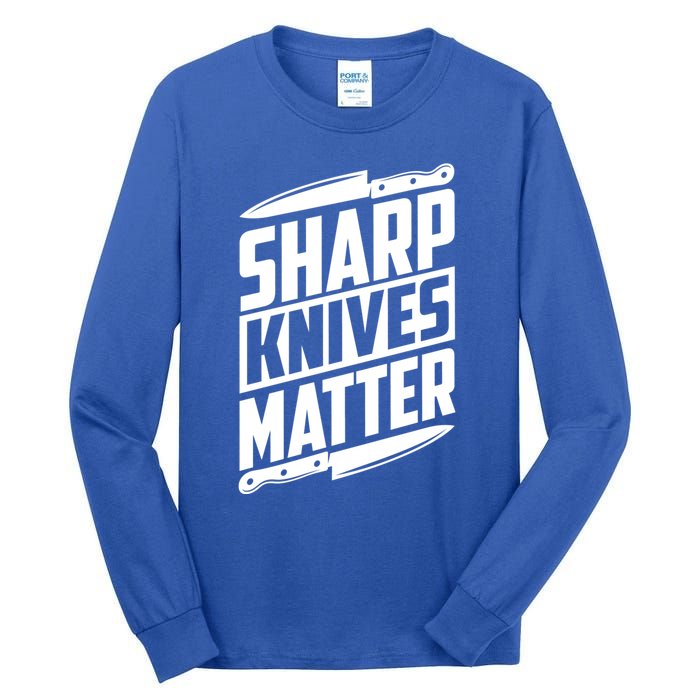 Sharp Knives Matter Butcher Gift Tall Long Sleeve T-Shirt