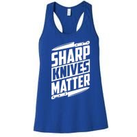 Sharp Knives Matter Butcher Gift Women's Racerback Tank