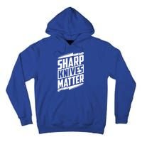 Sharp Knives Matter Butcher Gift Tall Hoodie