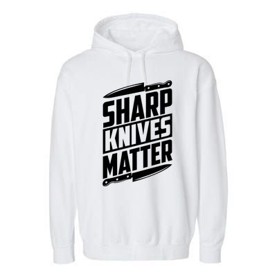 Sharp Knives Matter Butcher Gift Garment-Dyed Fleece Hoodie