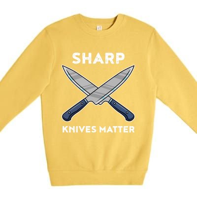 Sharp Knives Matter Gift Premium Crewneck Sweatshirt