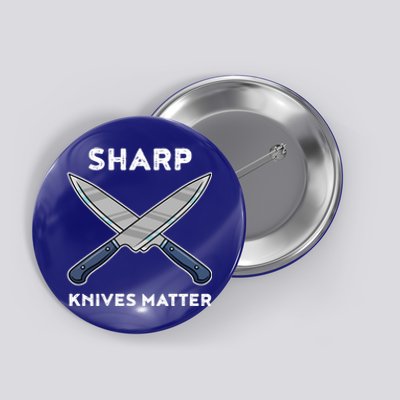 Sharp Knives Matter Gift Button