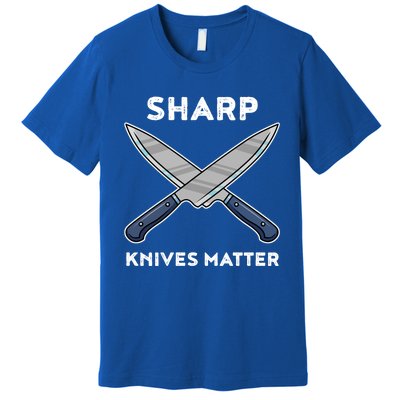 Sharp Knives Matter Gift Premium T-Shirt