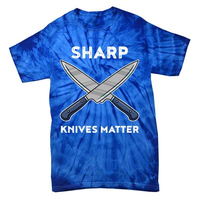 Sharp Knives Matter Gift Tie-Dye T-Shirt