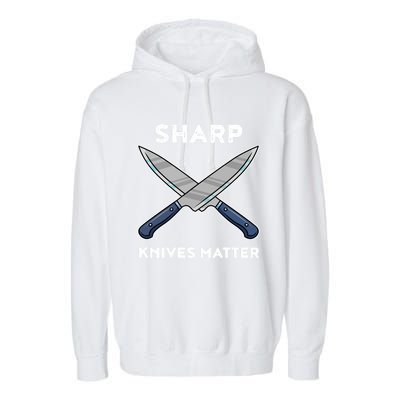 Sharp Knives Matter Gift Garment-Dyed Fleece Hoodie