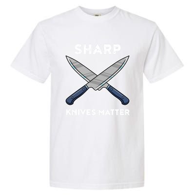 Sharp Knives Matter Gift Garment-Dyed Heavyweight T-Shirt