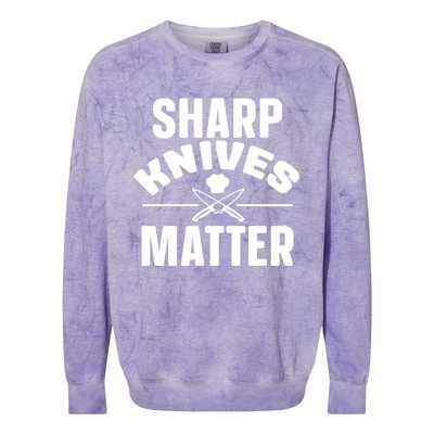 Sharp Knives Matter Kitchen Chef And Home Cook Cute Gift Colorblast Crewneck Sweatshirt