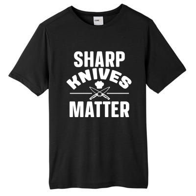 Sharp Knives Matter Kitchen Chef And Home Cook Cute Gift Tall Fusion ChromaSoft Performance T-Shirt