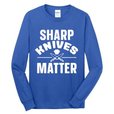 Sharp Knives Matter Kitchen Chef And Home Cook Cute Gift Tall Long Sleeve T-Shirt