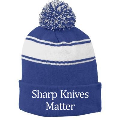 Sharp Knives Matter Meaningful Gift Stripe Pom Pom Beanie