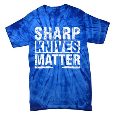 Sharp Knives Matter Knife Collecting Knives Collector Gift Tie-Dye T-Shirt