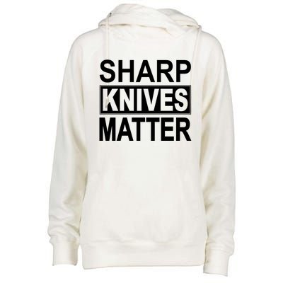 Sharp Knives Matter Cute Gift Womens Funnel Neck Pullover Hood