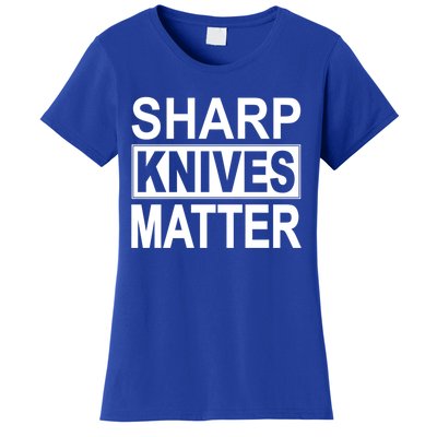 Sharp Knives Matter Cute Gift Women's T-Shirt