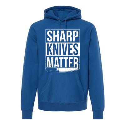 Sharp Knives Matter Cook Funny Culinary Funny Chef Meaningful Gift Premium Hoodie