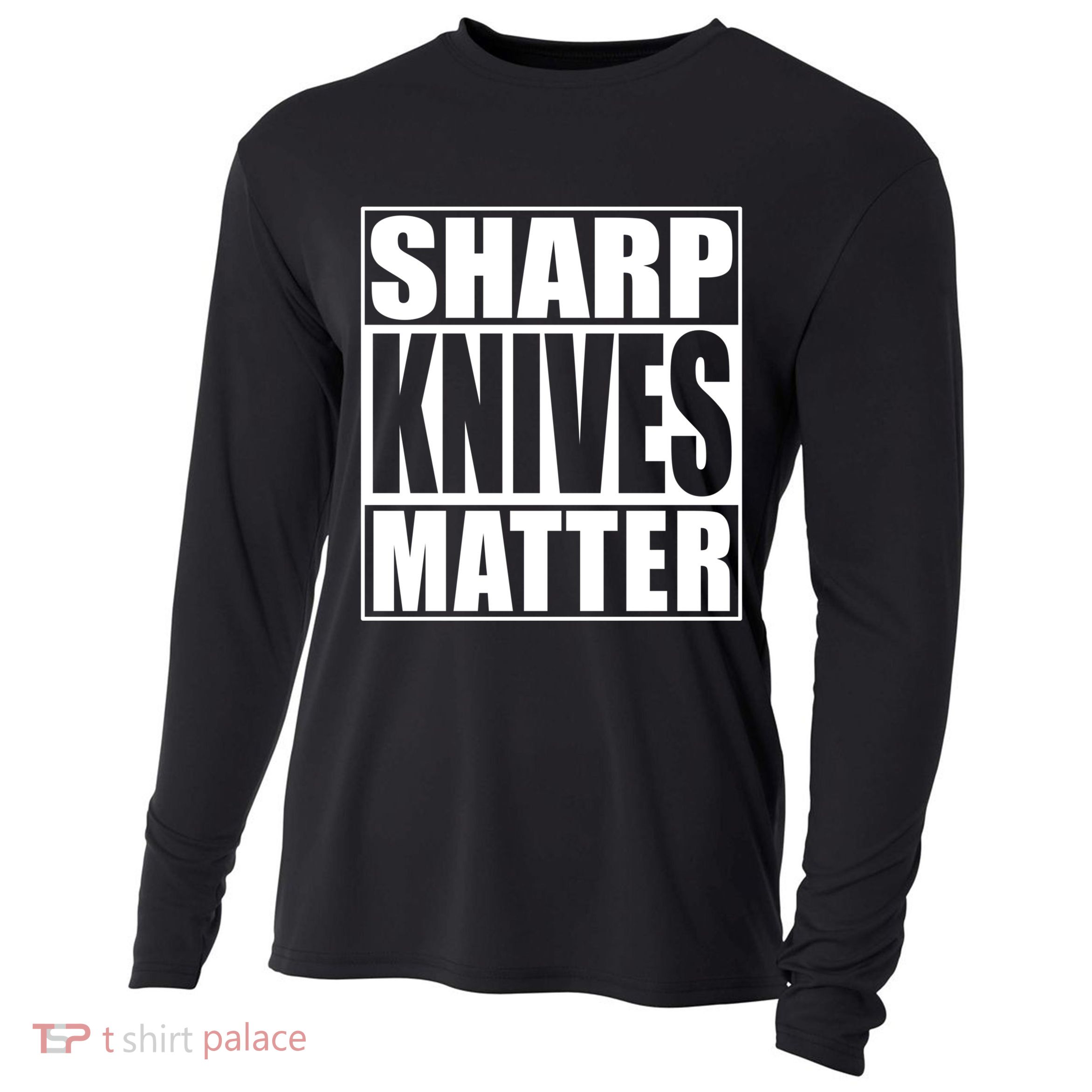 Sharp Knives Matter Funny Chef Cook Gift Cooling Performance Long Sleeve Crew