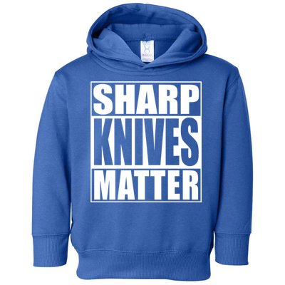 Sharp Knives Matter Funny Chef Cook Gift Toddler Hoodie