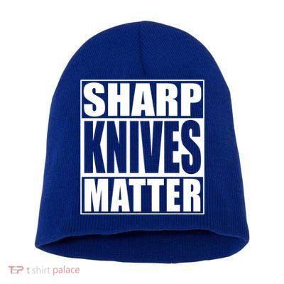 Sharp Knives Matter Funny Chef Cook Gift Short Acrylic Beanie