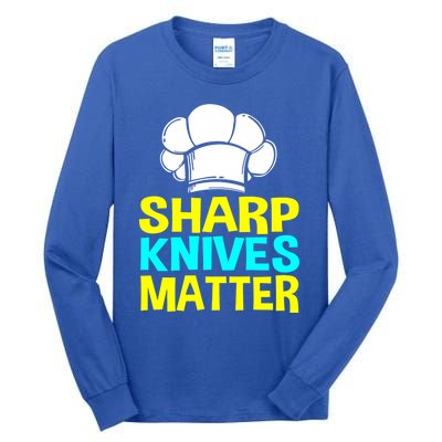 Sharp Knives Matter Chef Cook Cooking Funny Gift Gift Tall Long Sleeve T-Shirt