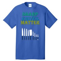 Sharp Knives Matter Cooking Novelty Funny Gift Tall T-Shirt