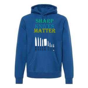 Sharp Knives Matter Cooking Novelty Funny Gift Premium Hoodie