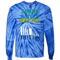 Sharp Knives Matter Cooking Novelty Funny Gift Tie-Dye Long Sleeve Shirt