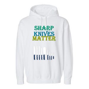 Sharp Knives Matter Cooking Novelty Funny Gift Garment-Dyed Fleece Hoodie