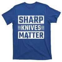 Sharp Knives Matter Knife Collector Gift T-Shirt