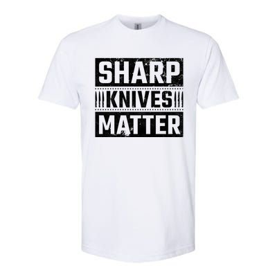 Sharp Knives Matter Knife Collector Gift Softstyle CVC T-Shirt