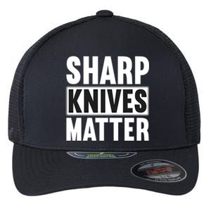 Sharp Knives Matter/bushcraft Survival Cool Gift Flexfit Unipanel Trucker Cap