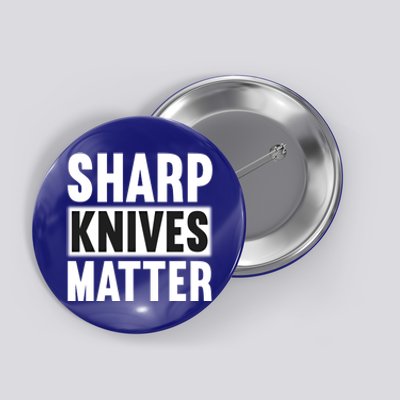 Sharp Knives Matter/bushcraft Survival Cool Gift Button