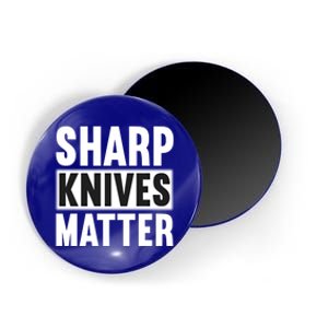 Sharp Knives Matter/bushcraft Survival Cool Gift Magnet