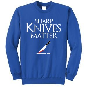 Sharp Knives Matter Cooking Chef And Cook Funny Gift Funny Parody Funny Gift Sweatshirt