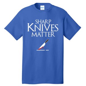 Sharp Knives Matter Cooking Chef And Cook Funny Gift Funny Parody Funny Gift Tall T-Shirt