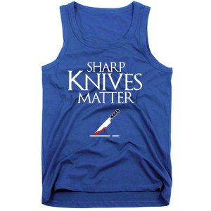 Sharp Knives Matter Cooking Chef And Cook Funny Gift Funny Parody Funny Gift Tank Top