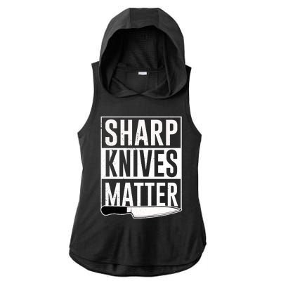 Sharp Knives Matter Cook Funny Culinary Funny Chef Gift Ladies PosiCharge Tri-Blend Wicking Draft Hoodie Tank