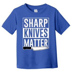 Sharp Knives Matter Cook Funny Culinary Funny Chef Gift Toddler T-Shirt