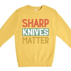 Sharp Knives Matter Cooking Lover Kitchen Chef Gift Premium Crewneck Sweatshirt