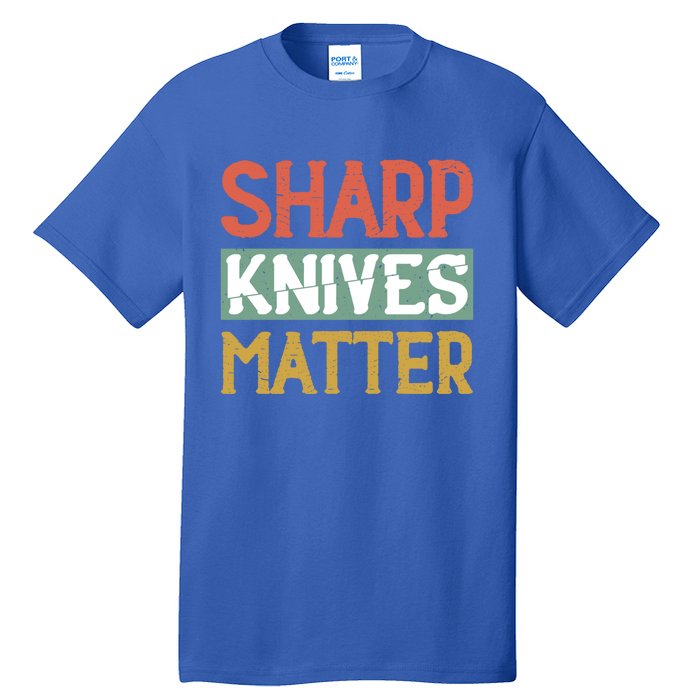 Sharp Knives Matter Cooking Lover Kitchen Chef Gift Tall T-Shirt