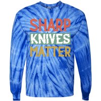 Sharp Knives Matter Cooking Lover Kitchen Chef Gift Tie-Dye Long Sleeve Shirt