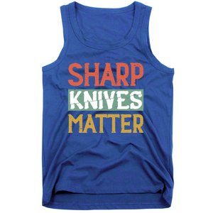 Sharp Knives Matter Cooking Lover Kitchen Chef Gift Tank Top