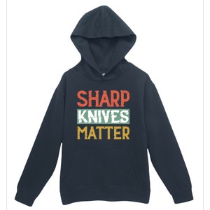 Sharp Knives Matter Cooking Lover Kitchen Chef Gift Urban Pullover Hoodie