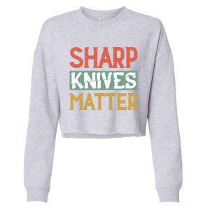 Sharp Knives Matter Cooking Lover Kitchen Chef Gift Cropped Pullover Crew