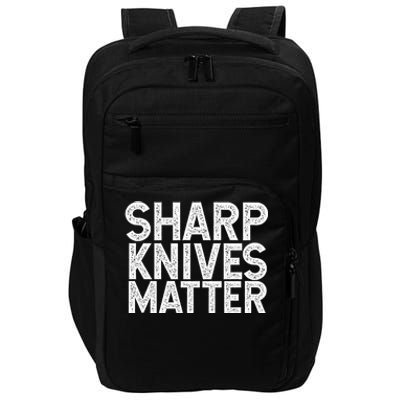 Sharp Knives Matter Culinary Chef Gift Cool Gift Impact Tech Backpack