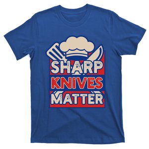 Sharp Knives Matter Butcher Or Professional Chef Great Gift T-Shirt