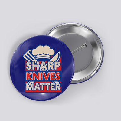 Sharp Knives Matter Butcher Or Professional Chef Great Gift Button